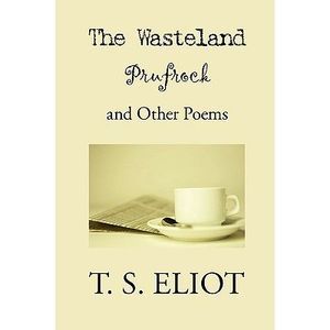 The Wasteland, Prufrock, and Other Poems -- T. S. Eliot